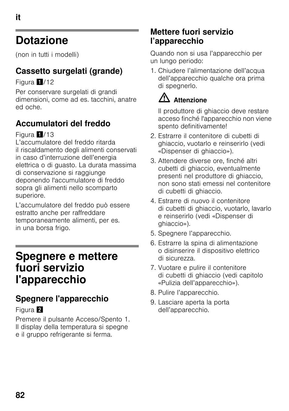 Dotazione, Cassetto surgelati (grande), Accumulatori del freddo | Spegnere e mettere fuori servizio l'apparecchio, Spegnere l'apparecchio, Mettere fuori servizio l’apparecchio, L'apparecchio, It 82 | Siemens GS36DPI20 User Manual | Page 82 / 114