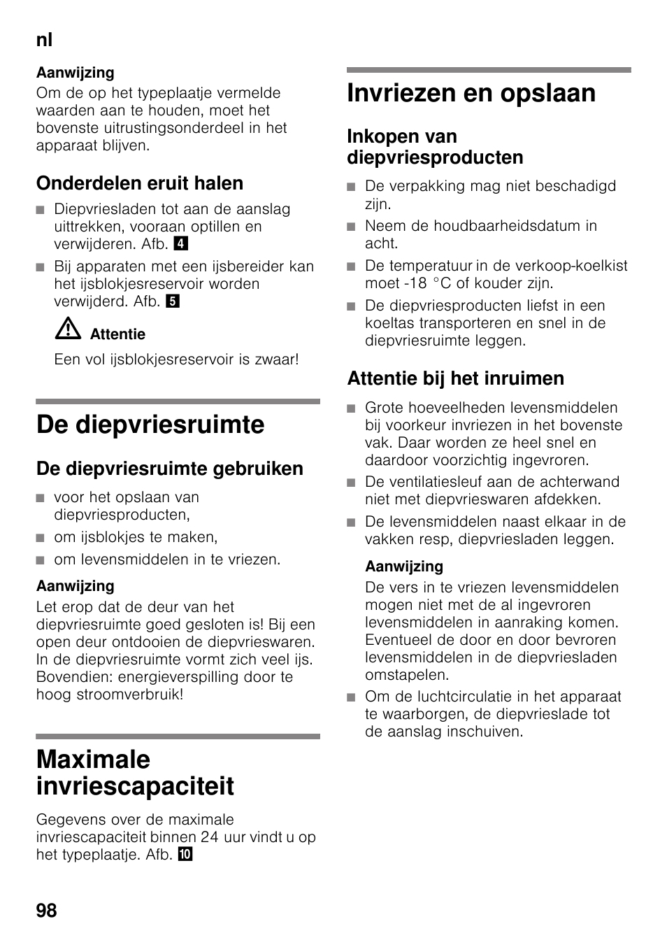 Onderdelen eruit halen, M attentie, Een vol ijsblokjesreservoir is zwaar | De diepvriesruimte, De diepvriesruimte gebruiken, Voor het opslaan van diepvriesproducten, Om ijsblokjes te maken, Om levensmiddelen in te vriezen, Maximale invriescapaciteit, Invriezen en opslaan | Siemens GS36DPI20 User Manual | Page 98 / 114