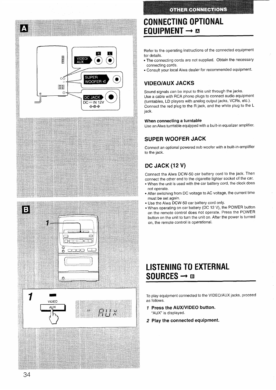 Connecting optional equipment, Video/aux jacks, When connecting a turntable | Super woofer jack, Dc jack (12 v), Listening to external sources - 0, 1 press the aux/video button, 2 play the connected equipment, Abbil, S® (3) | Aiwa LCX-301 User Manual | Page 34 / 44