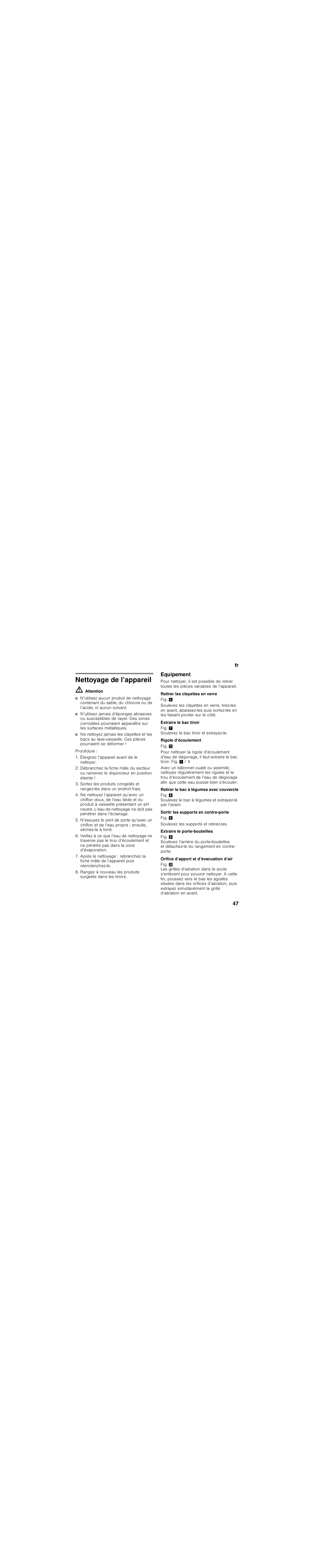 Nettoyage de l’appareil, M attention, Procédure | Éteignez l’appareil avant de le nettoyer, Equipement, Retirer les clayettes en verre, Extraire le bac tiroir, Rigole d’écoulement, Retirer le bac à légumes avec couvercle, Sortir les supports en contre-porte | Siemens KU15LA65 User Manual | Page 47 / 86