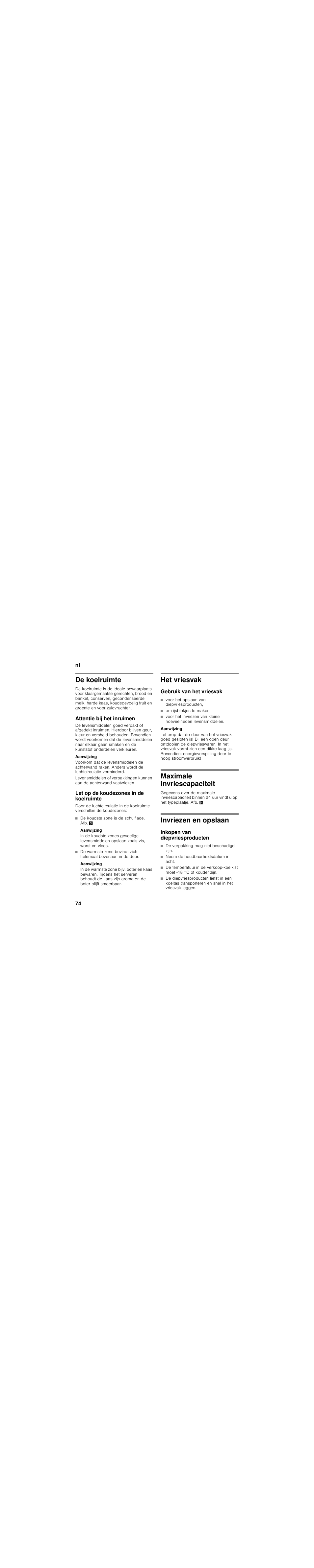 De koelruimte, Attentie bij het inruimen, Let op de koudezones in de koelruimte | De koudste zone is de schuiflade. afb, Aanwijzing, Het vriesvak, Gebruik van het vriesvak, Voor het opslaan van diepvriesproducten, Om ijsblokjes te maken, Maximale invriescapaciteit | Siemens KU15LA65 User Manual | Page 74 / 86