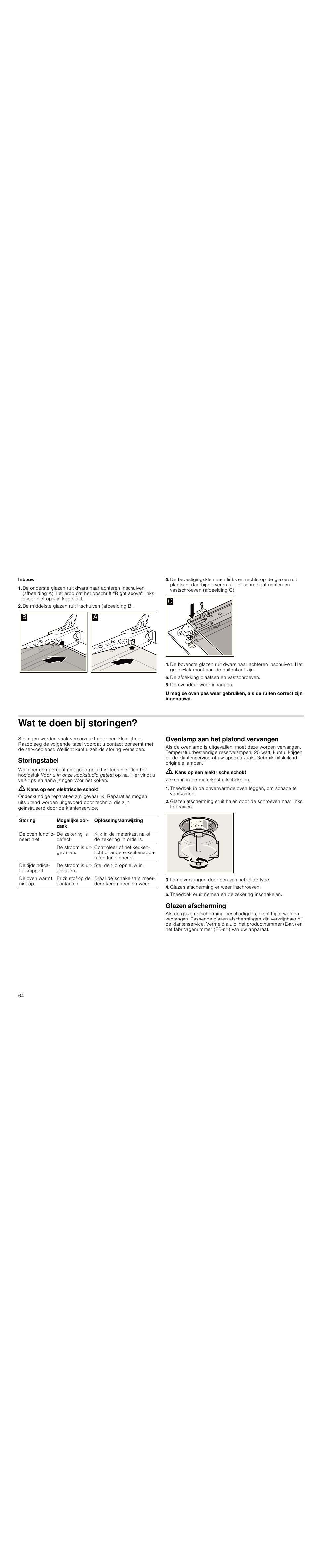 Inbouw, De middelste glazen ruit inschuiven (afbeelding b), De afdekking plaatsen en vastschroeven | De ovendeur weer inhangen, Wat te doen bij storingen, Storingstabel, M kans op een elektrische schok, Ovenlamp aan het plafond vervangen, Lamp vervangen door een van hetzelfde type, Glazen afscherming er weer inschroeven | Siemens HC744540 User Manual | Page 64 / 100