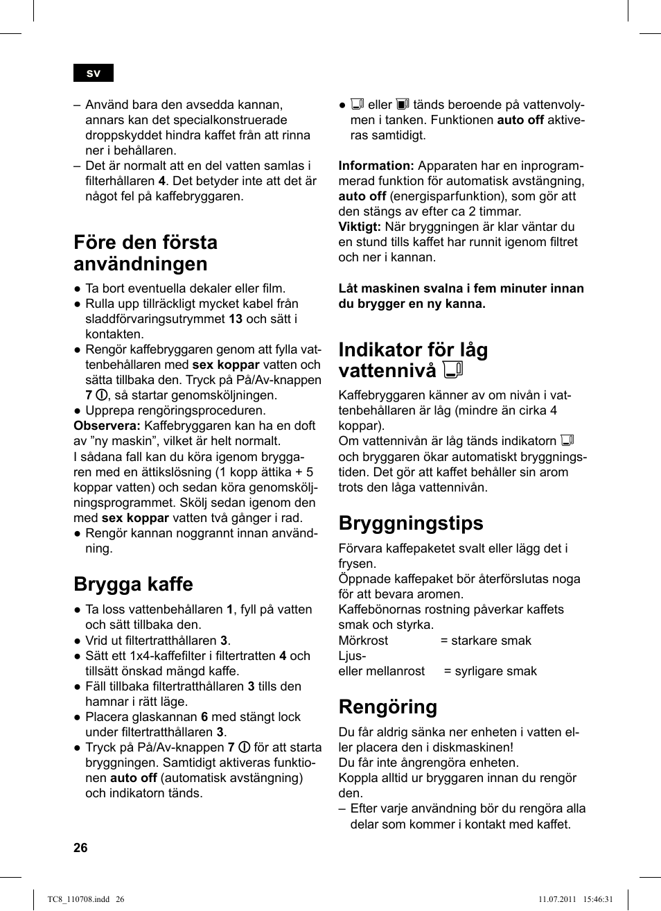 Före den första användningen, Brygga kaffe, Indikator för låg vattennivå j | Bryggningstips, Rengöring | Siemens TC80104 User Manual | Page 28 / 76
