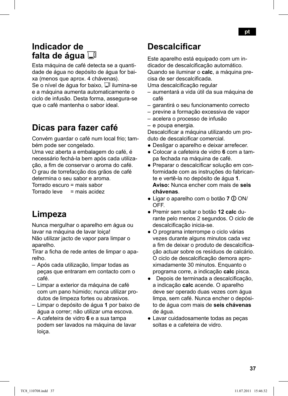 Indicador de falta de água j, Dicas para fazer café, Limpeza | Descalciicar | Siemens TC80104 User Manual | Page 39 / 76