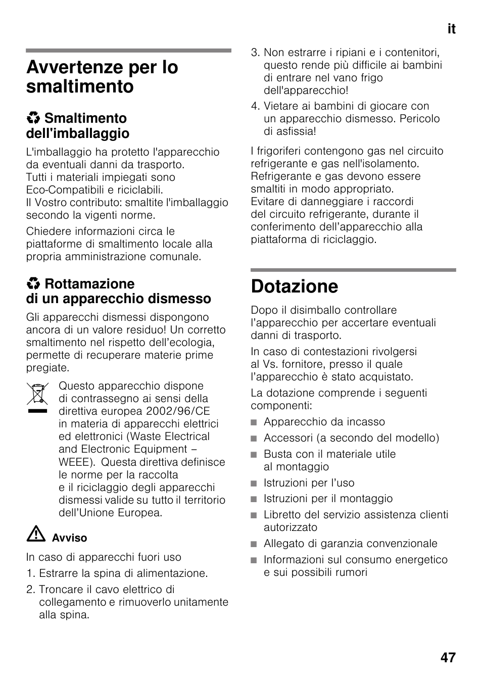 Avvertenze per lo smaltimento, Smaltimento dell'imballaggio, Rottamazione di un apparecchio dismesso | Dotazione, La dotazione comprende i seguenti componenti, Apparecchio da incasso, Accessori (a secondo del modello), Busta con il materiale utile al montaggio, Istruzioni per l’uso, Istruzioni per il montaggio | Siemens KI25RP60 User Manual | Page 47 / 76