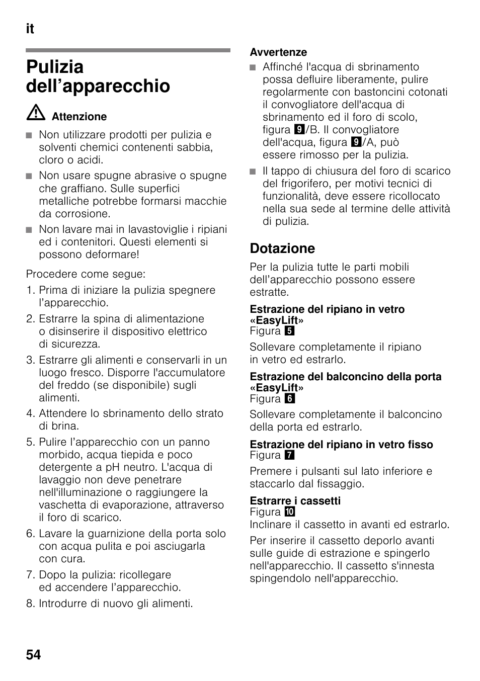 Pulizia dell’apparecchio, M attenzione, Avvertenze | Dotazione, Estrazione del ripiano in vetro «easylift, Estrazione del balconcino della porta «easylift, Estrazione del ripiano in vetro fisso, Estrarre i cassetti, It 54 | Siemens KI25RP60 User Manual | Page 54 / 76