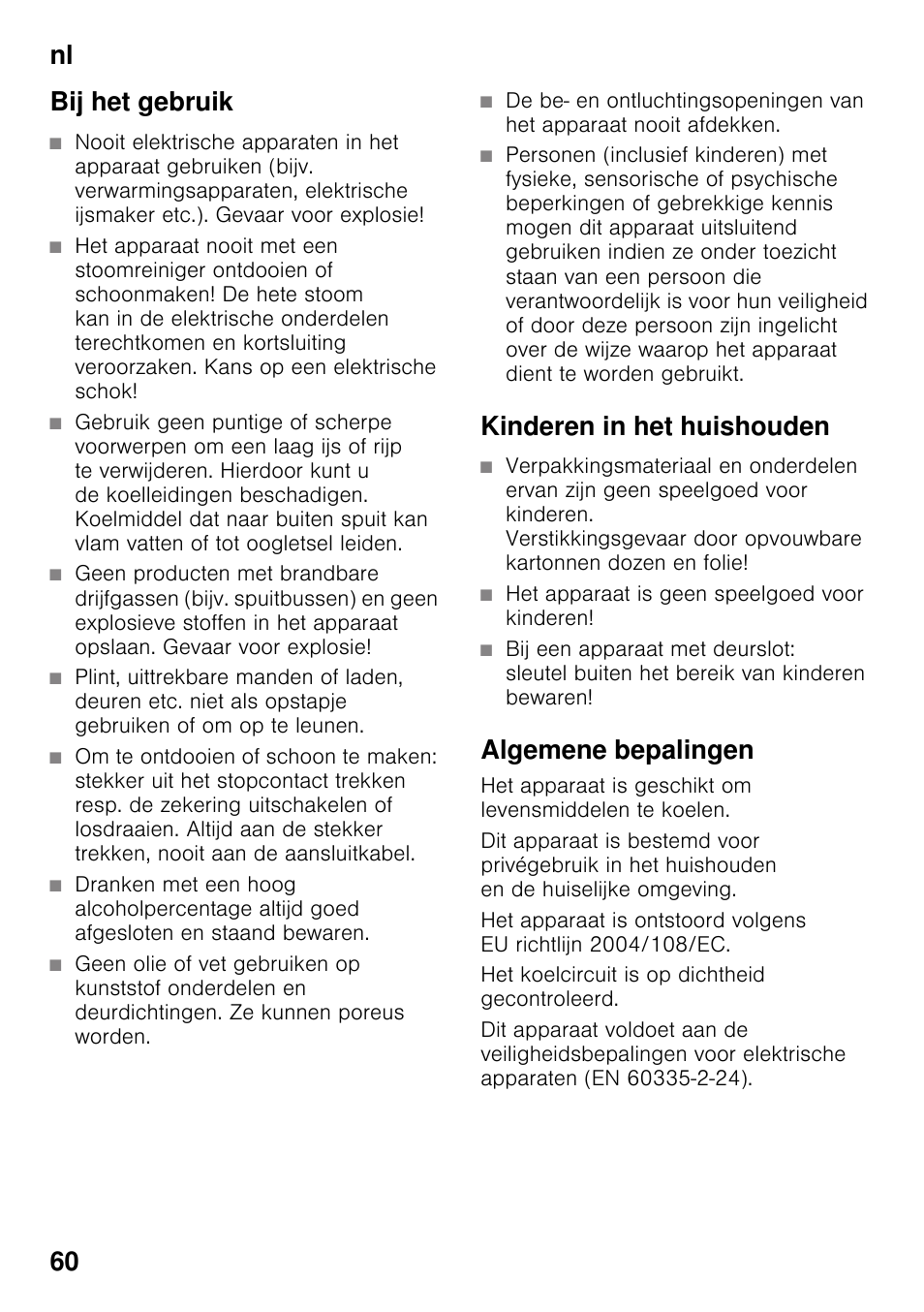 Bij het gebruik, Kinderen in het huishouden, Het apparaat is geen speelgoed voor kinderen | Algemene bepalingen, Nl 60 bij het gebruik | Siemens KI25RP60 User Manual | Page 60 / 76