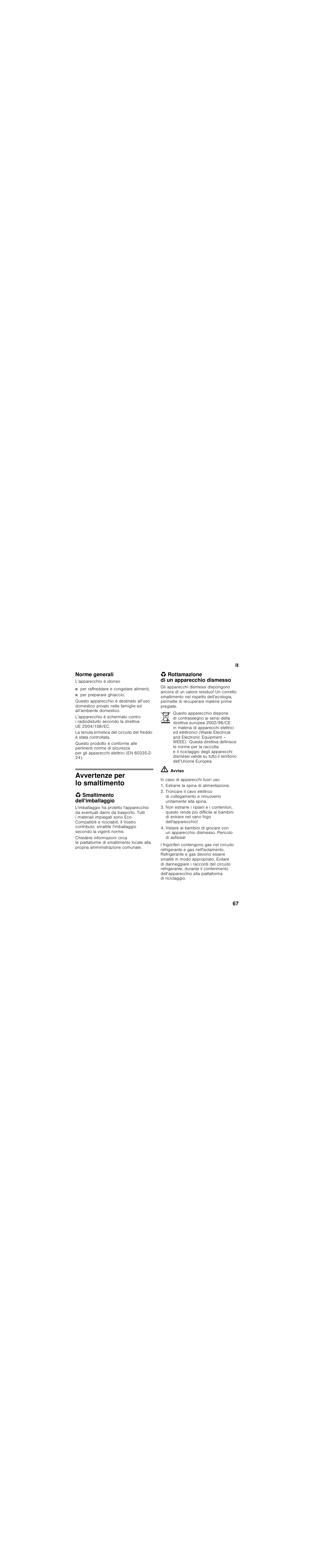 Norme generali, Per raffreddare e congelare alimenti, Per preparare ghiaccio | Avvertenze per lo smaltimento, Smaltimento dell'imballaggio, Rottamazione di un apparecchio dismesso | Siemens KG39FSB30 User Manual | Page 67 / 111