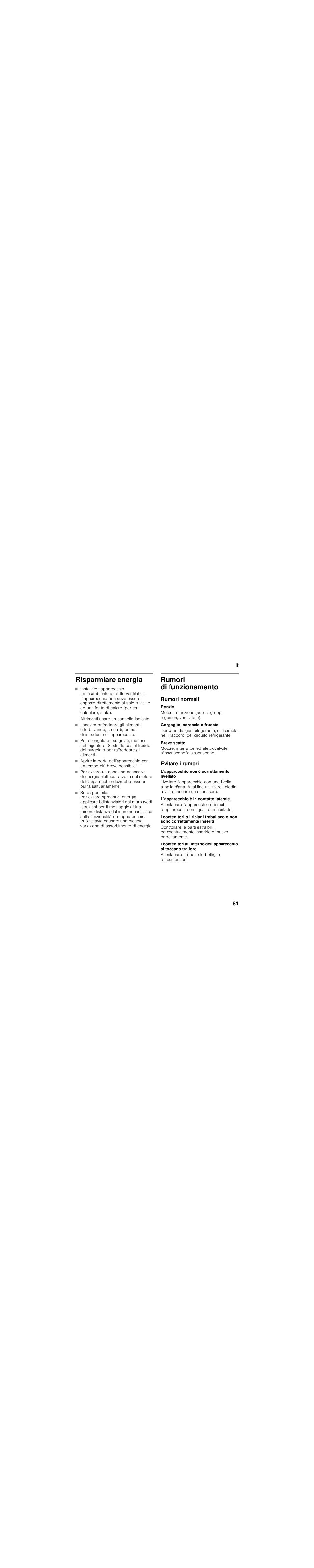 Risparmiare energia, Altrimenti usare un pannello isolante, Rumori di funzionamento | Rumori normali, Ronzio, Gorgoglìo, scroscio o fruscìo, Breve scatto, Evitare i rumori, L'apparecchio non è correttamente livellato, L'apparecchio è in contatto laterale | Siemens KG39FSB30 User Manual | Page 81 / 111