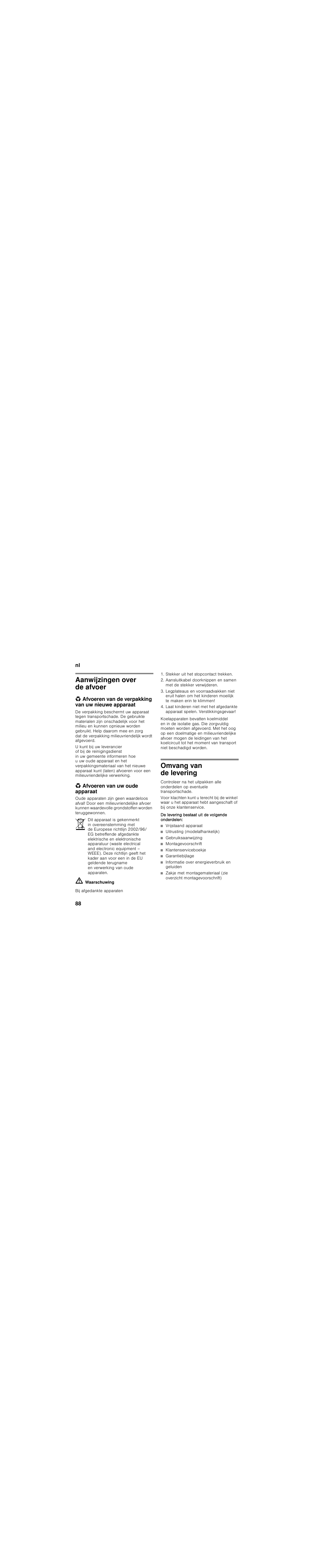 Aanwijzingen over de afvoer, Afvoeren van de verpakking van uw nieuwe apparaat, Afvoeren van uw oude apparaat | Omvang van de levering, De levering bestaat uit de volgende onderdelen, Vrijstaand apparaat, Uitrusting (modelafhankelijk), Gebruiksaanwijzing, Montagevoorschrift, Klantenserviceboekje | Siemens KG39FSB30 User Manual | Page 88 / 111