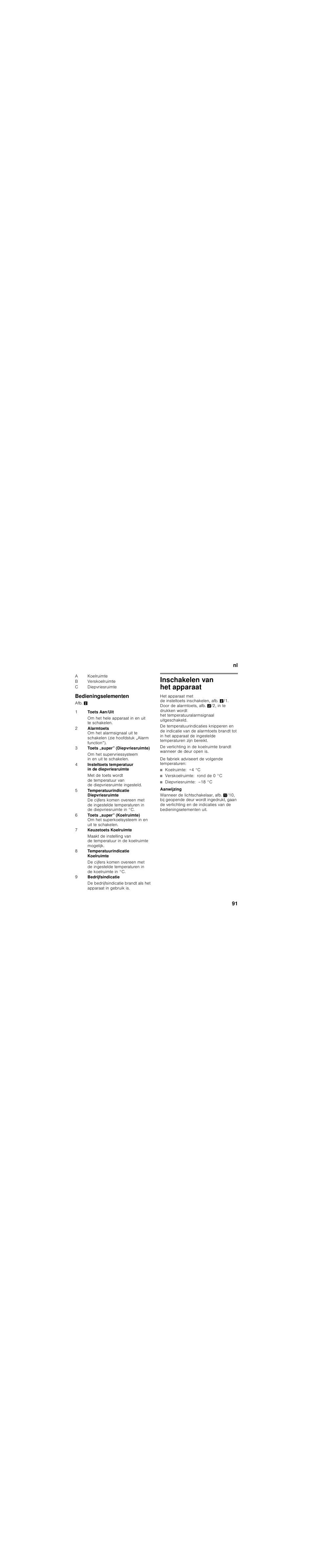 Bedieningselementen, Inschakelen van het apparaat, Koelruimte: +4 °c | Verskoelruimte: rond de 0 °c, Diepvriesruimte: –18 °c | Siemens KG39FSB30 User Manual | Page 91 / 111