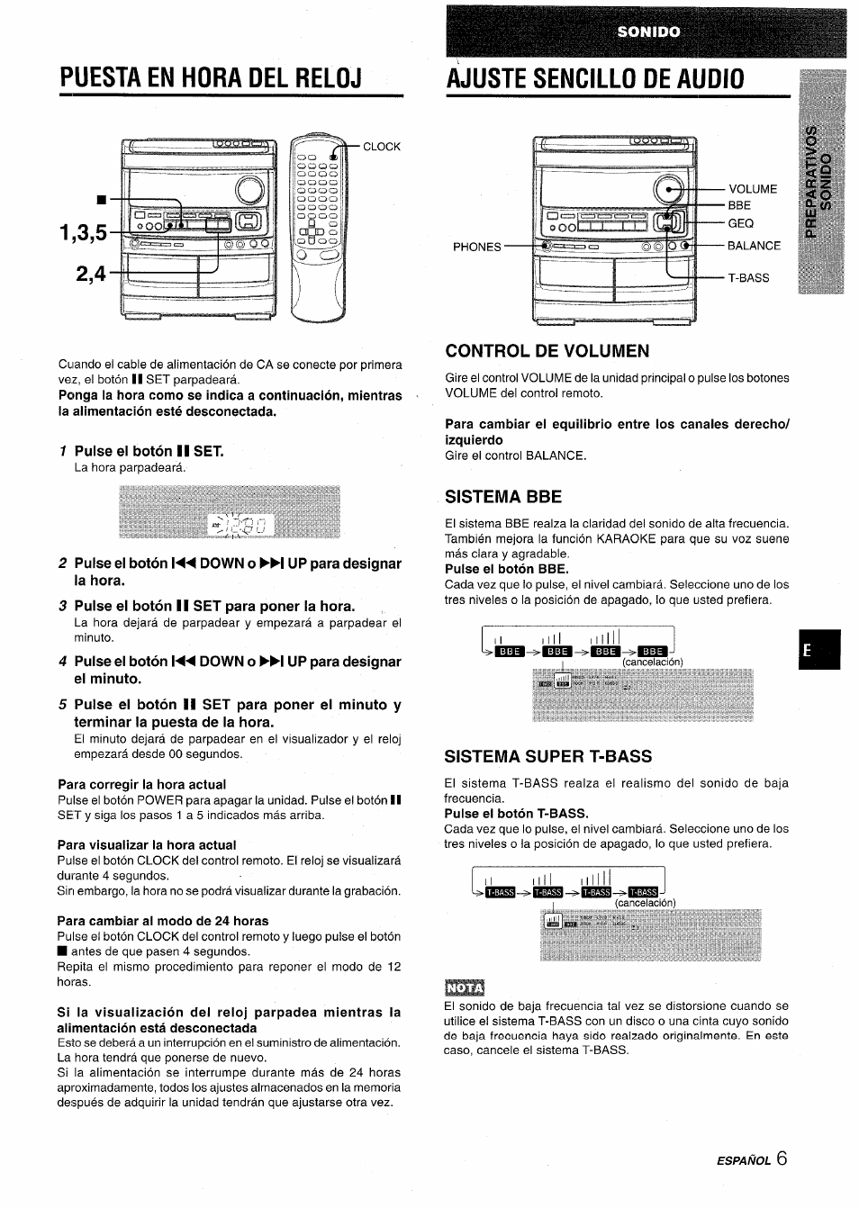 Puesta en hora del reloj, Ajuste sencillo de audio, 1 pulse el botón ii set | 2 pulse el botón down o up para designar la hora, 3 pulse el botón ii set para poner la hora, Para corregir ia hora actuai, Para visualizar la hora actual, Para cambiar al modo de 24 horas, Control de volumen, Sistema bbe | Aiwa NSX-AV900 User Manual | Page 33 / 80