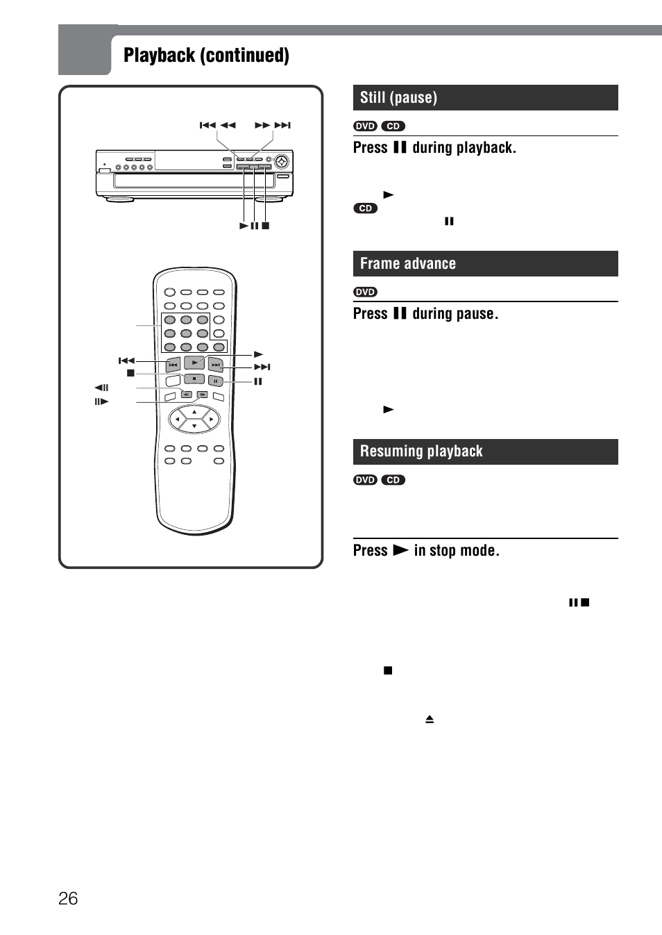 Playback (continued), Still (pause), Press a during playback | Frame advance press a during pause, Resuming playback, Press c in stop mode | Aiwa XD-SPM823 User Manual | Page 26 / 59