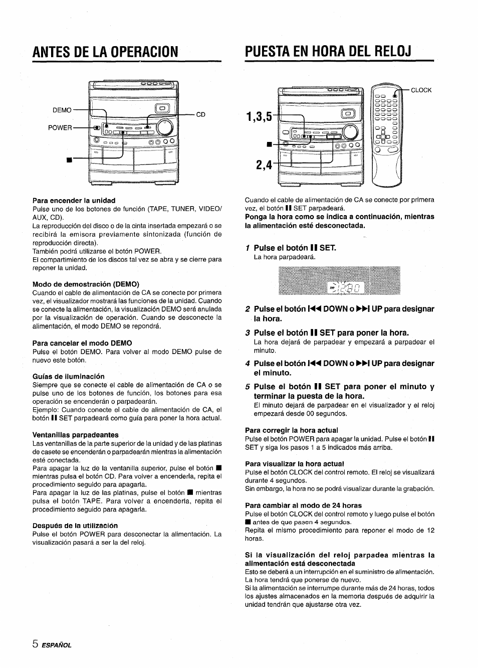 Antes de la operacion, Puesta en hora del reloj, Para encender la unidad | Modo de demostración (demo), Para cancelar el modo demo, Guías de iluminación, Ventanillas parpadeantes, Después de la utilización, 1 pulse el botón ii set, 2 pulse el botón down o up para designar | Aiwa CX-NV8000 User Manual | Page 30 / 76