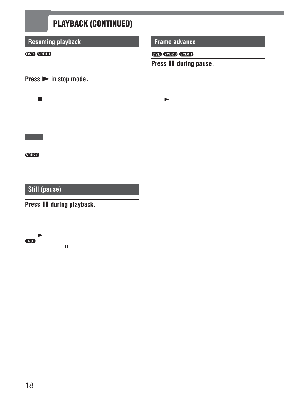 Playback (continued), Resuming playback, Press c in stop mode | Still (pause) press a during playback, Frame advance, Press a during pause | Aiwa HT-DV1 User Manual | Page 18 / 54