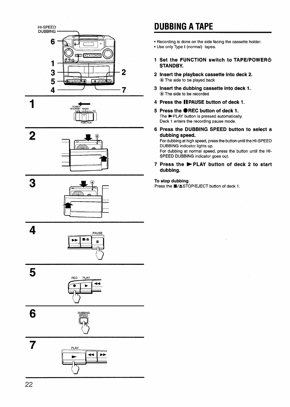 1 set the function switch to tape/power6 standby, 2 insert the playback cassette into deck 2, 3 insert the dubbing cassette into deck 1 | 4 press the iipause button of deck 1, 5 press the #rec button of deck 1, To stop dubbing, 1dubbing a tape | Aiwa CD-DW420 U User Manual | Page 22 / 28