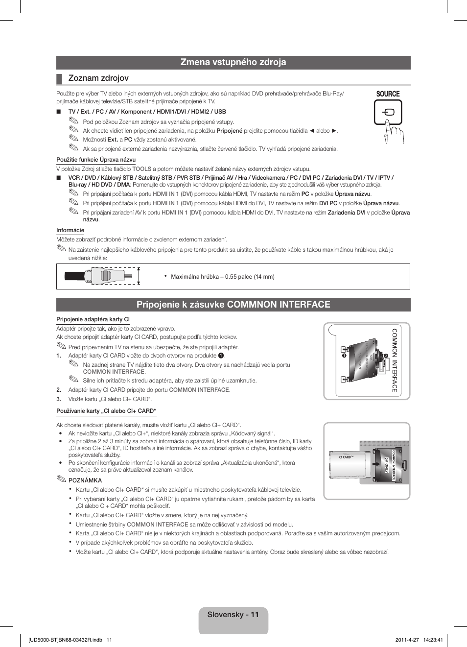 Zmena vstupného zdroja, Pripojenie k zásuvke commnon interface | Samsung UE22D5010NW User Manual | Page 43 / 146