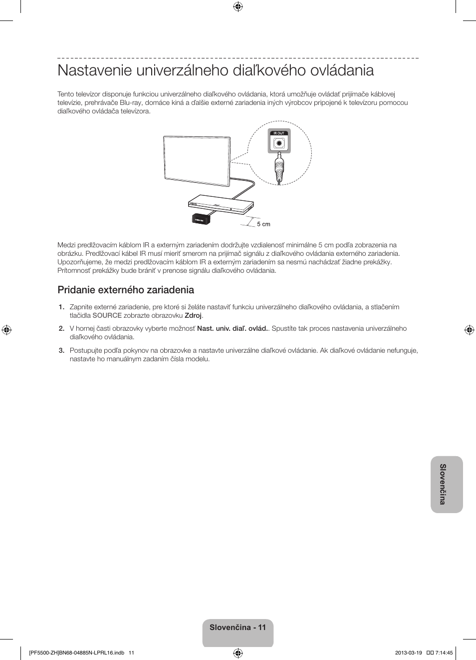 Nastavenie univerzálneho diaľkového ovládania, Pridanie externého zariadenia | Samsung PS60F5500AW User Manual | Page 179 / 385