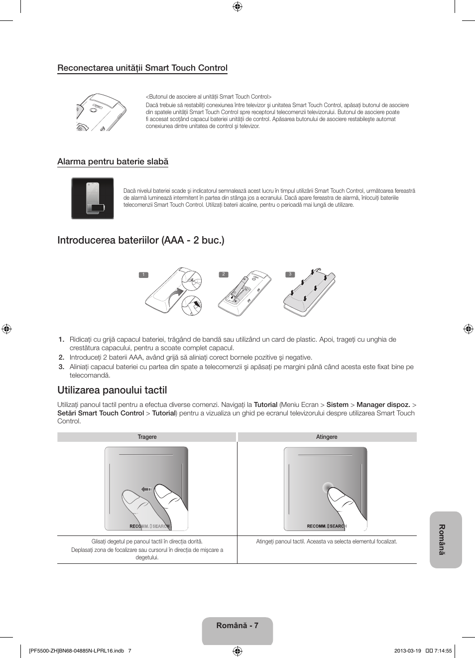Introducerea bateriilor (aaa - 2 buc.), Utilizarea panoului tactil, Reconectarea unităţii smart touch control | Alarma pentru baterie slabă | Samsung PS60F5500AW User Manual | Page 199 / 385