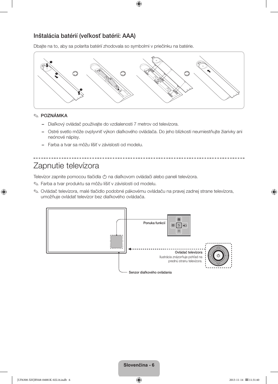 Zapnutie televízora, Inštalácia batérií (veľkosť batérií: aaa) | Samsung UE60F6300AW User Manual | Page 132 / 289