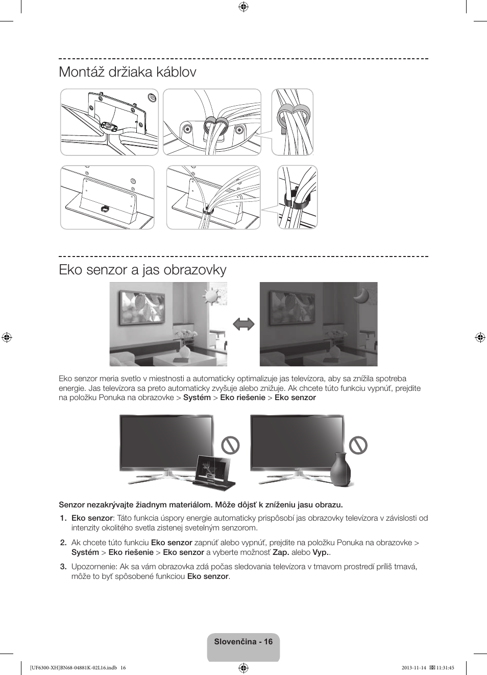Montáž držiaka káblov eko senzor a jas obrazovky | Samsung UE60F6300AW User Manual | Page 142 / 289
