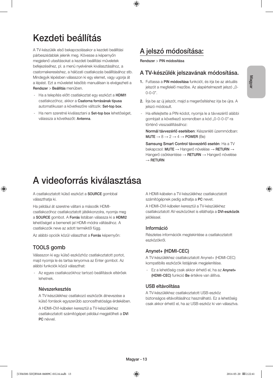 Kezdeti beállítás, A videoforrás kiválasztása, A jelszó módosítása | A tv-készülék jelszavának módosítása, Gomb, Tools | Samsung UE40H6640SL User Manual | Page 35 / 353