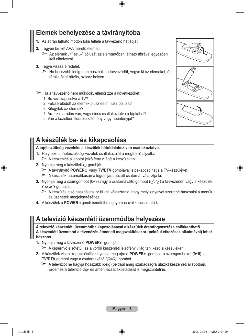 Elemek behelyezése a távirányítóba, A készülék be- és kikapcsolása, A televízió készenléti üzemmódba helyezése | Samsung LE32A455C1D User Manual | Page 70 / 542