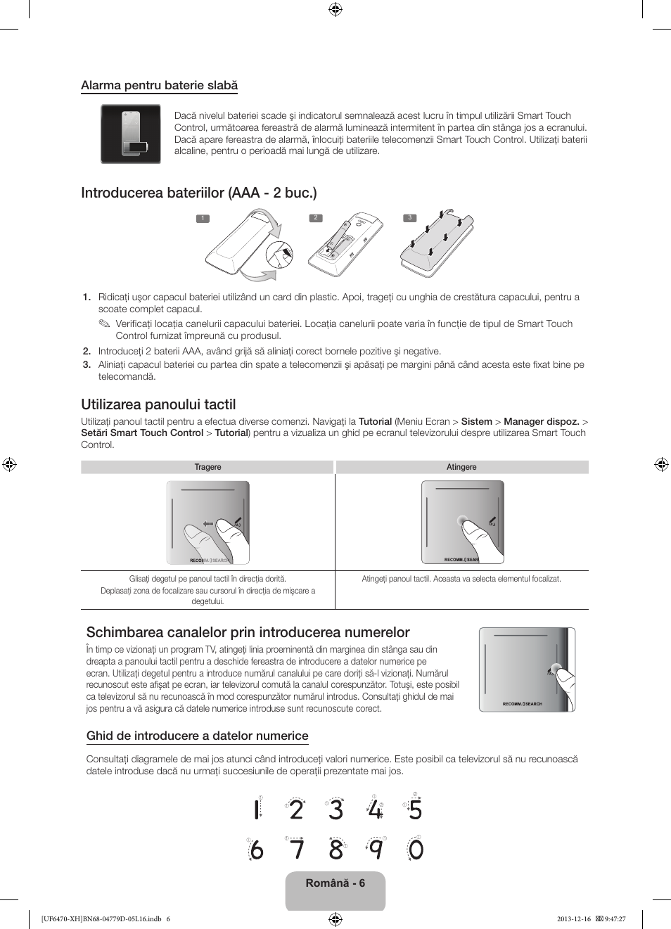 Introducerea bateriilor (aaa - 2 buc.), Utilizarea panoului tactil, Schimbarea canalelor prin introducerea numerelor | Samsung UE50F6670SS User Manual | Page 198 / 385