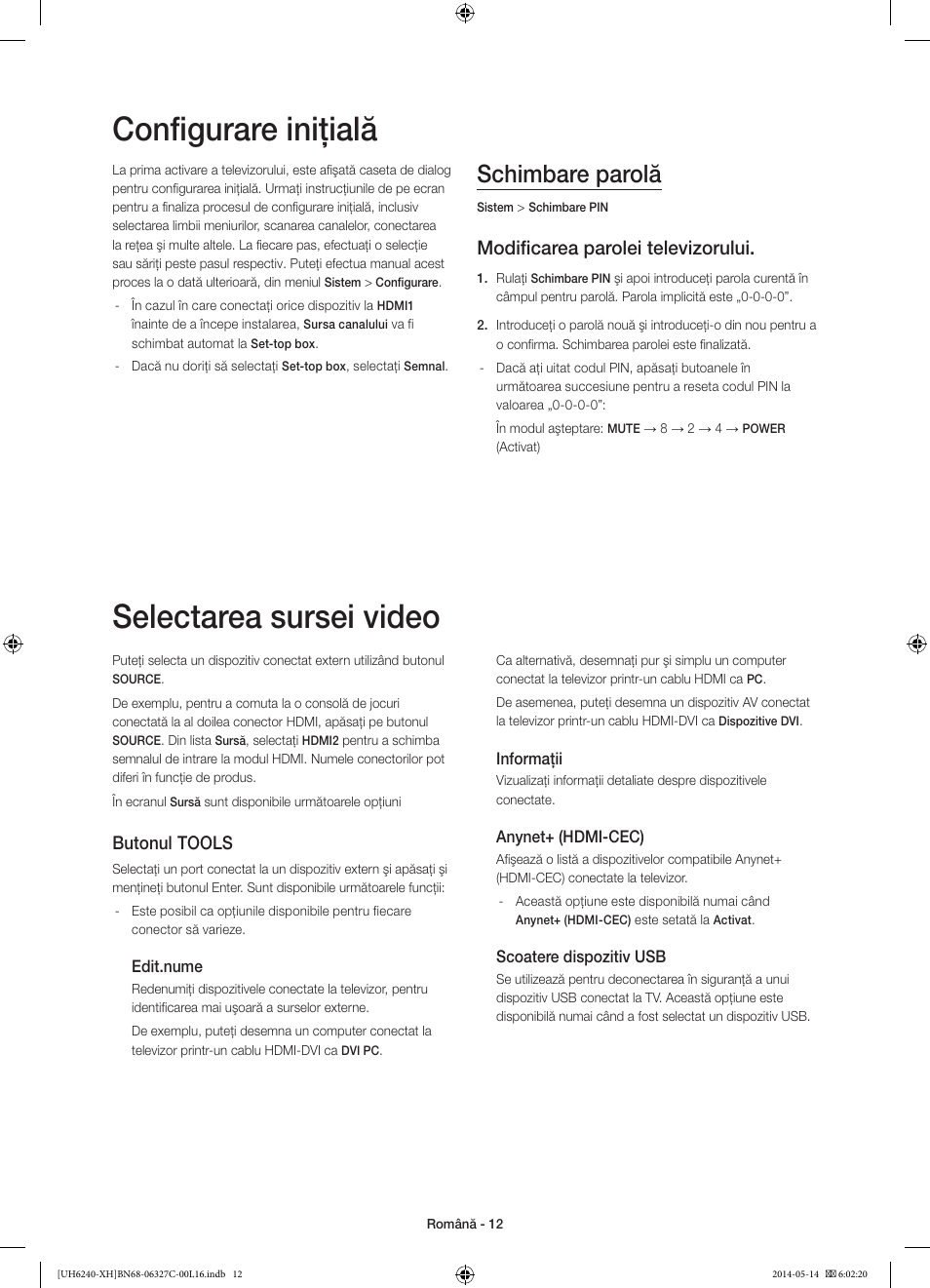 Configurare iniţială, Selectarea sursei video, Schimbare parolă | Modificarea parolei televizorului, Butonul, Tools | Samsung UE60H6270SS User Manual | Page 172 / 321