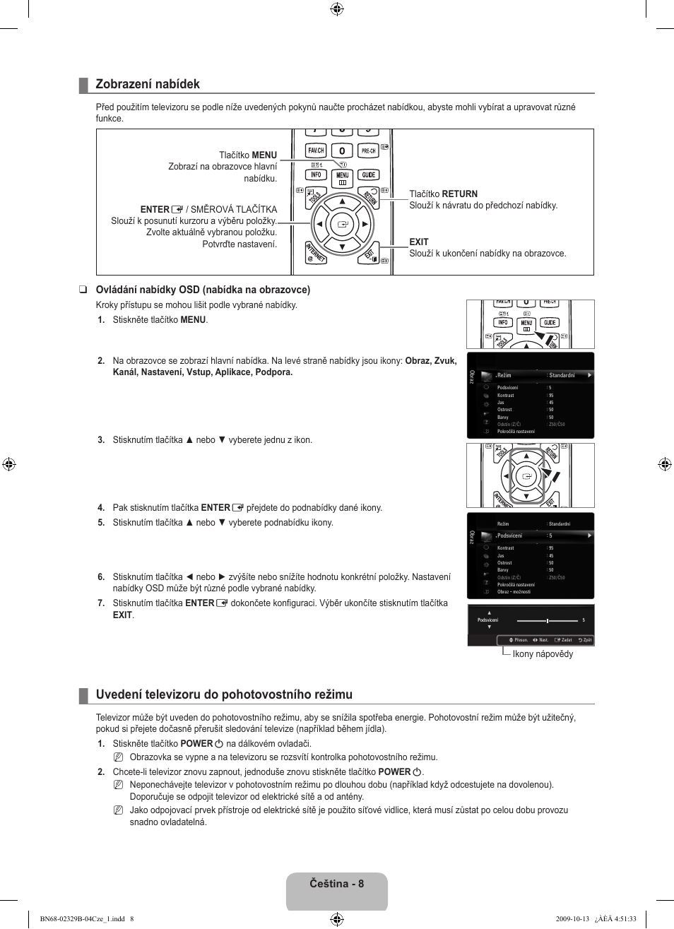 Zobrazení nabídek, Uvedení televizoru do pohotovostního režimu, Čeština | Ovládání nabídky osd (nabídka na obrazovce) | Samsung UE32B7020WW User Manual | Page 432 / 702