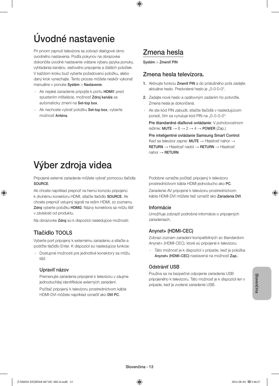 Úvodné nastavenie, Výber zdroja videa, Zmena hesla | Zmena hesla televízora, Tlačidlo, Tools | Samsung UE48H6850AW User Manual | Page 167 / 354