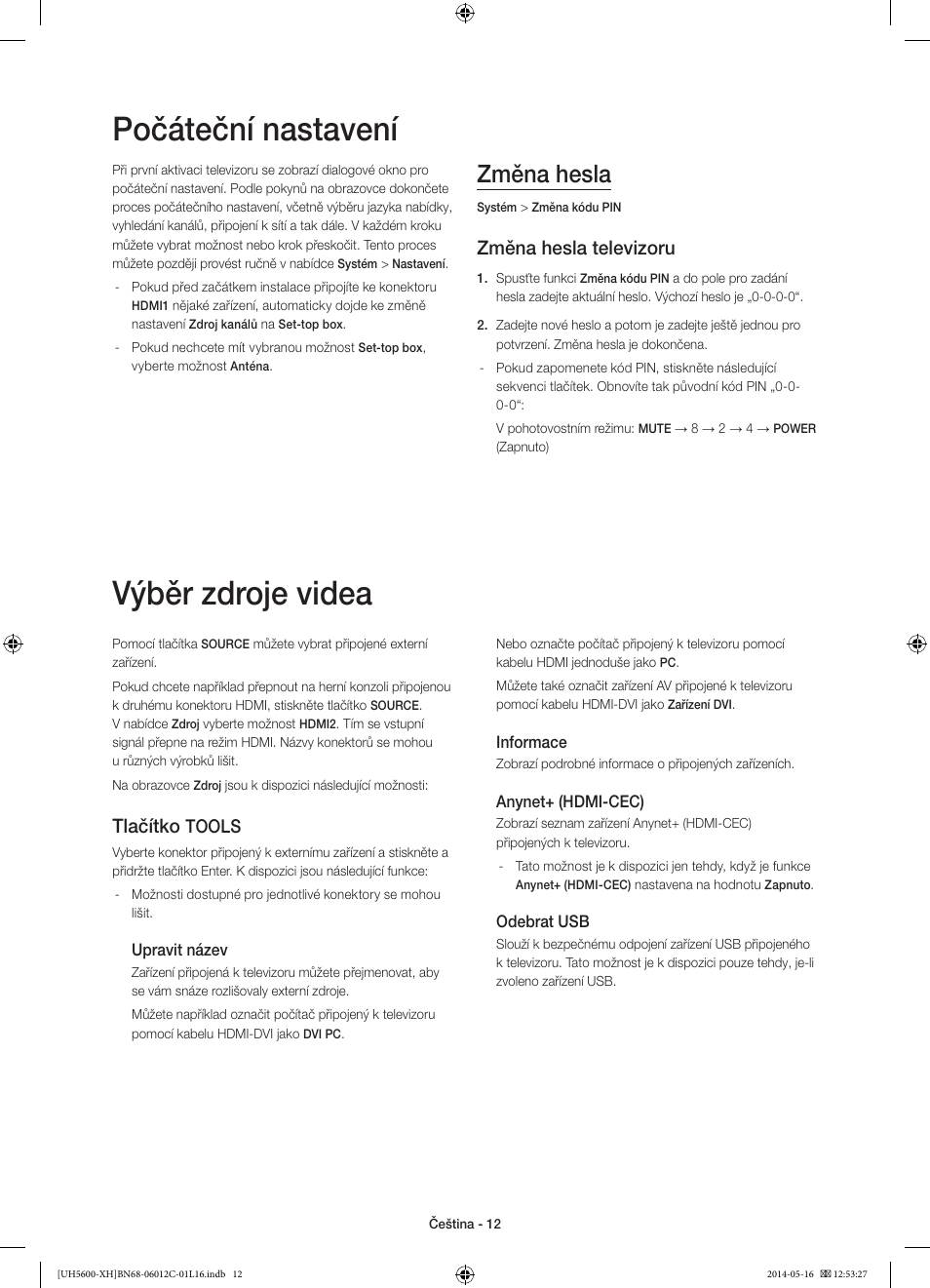 Počáteční nastavení, Výběr zdroje videa, Změna hesla | Změna hesla televizoru, Tlačítko, Tools | Samsung UE22H5610AW User Manual | Page 132 / 321