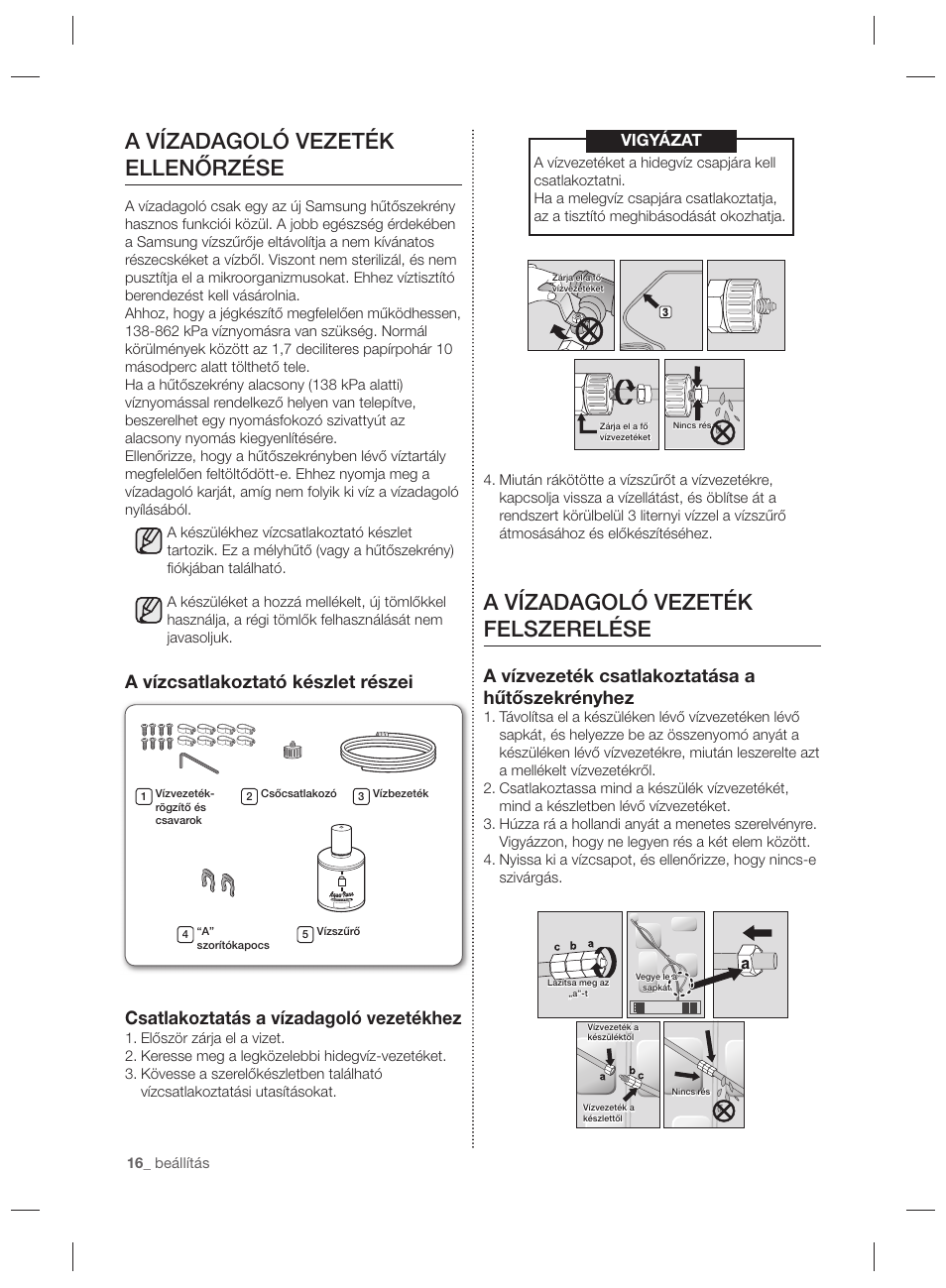 A vízadagoló vezeték felszerelése, A vízadagoló vezeték ellenőrzése, A vízvezeték csatlakoztatása a hűtőszekrényhez | Vigyázat | Samsung RSG5PURS User Manual | Page 68 / 132