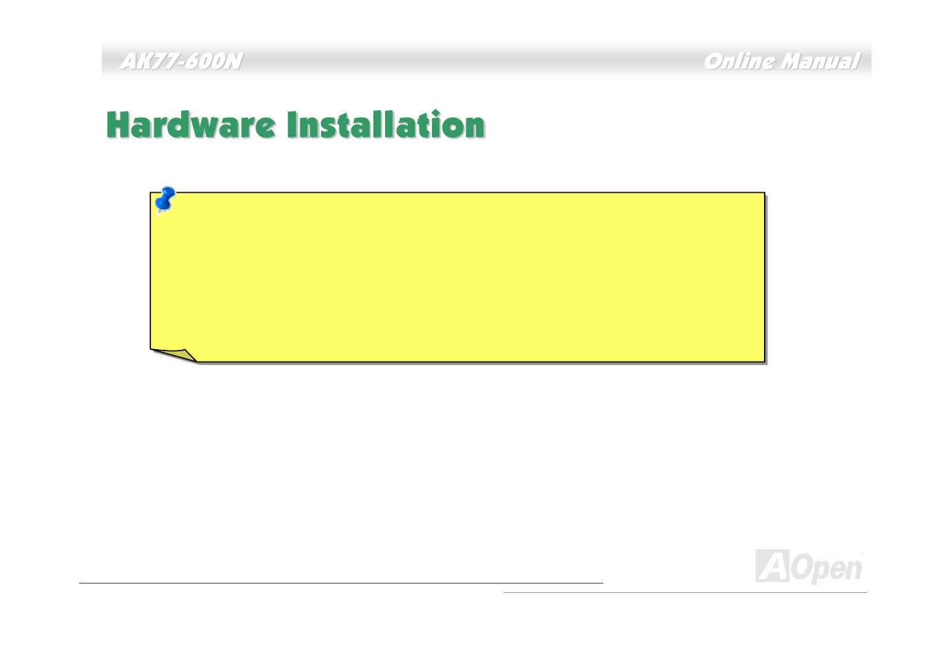 Hardware installation | AOpen AK77-600N User Manual | Page 18 / 111