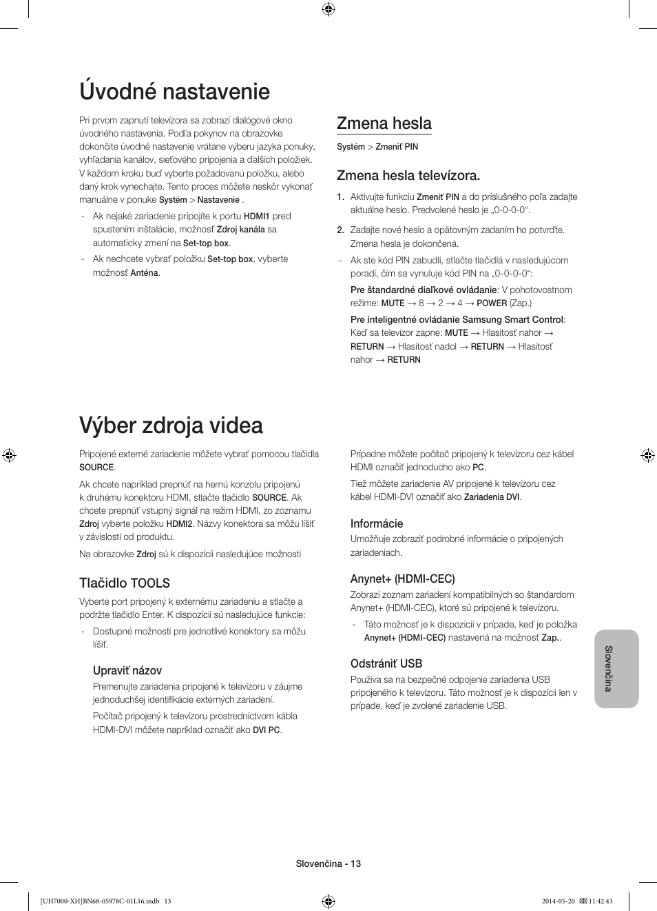Úvodné nastavenie, Výber zdroja videa, Zmena hesla | Zmena hesla televízora, Tlačidlo, Tools | Samsung UE60H7000ST User Manual | Page 167 / 353