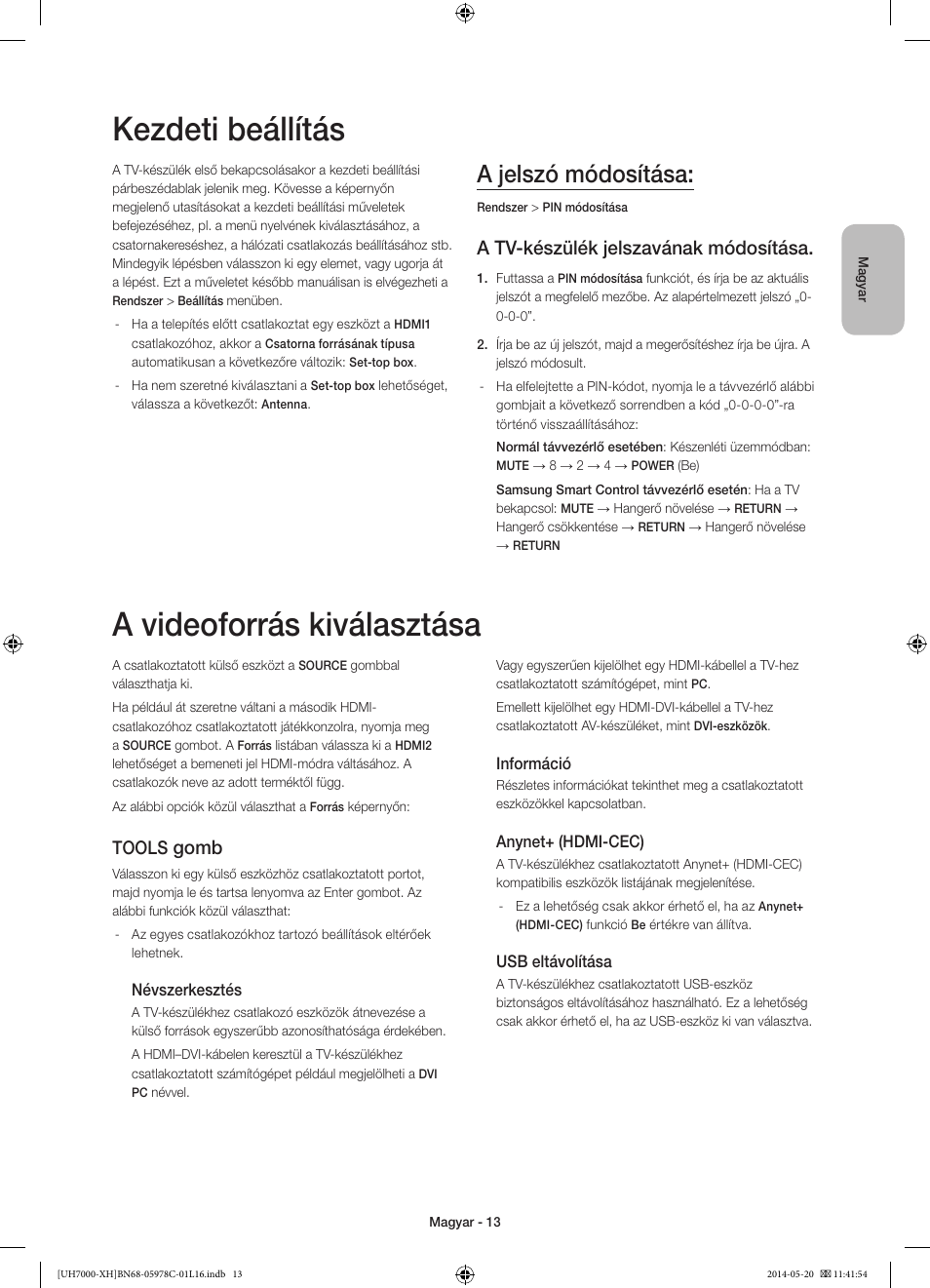 Kezdeti beállítás, A videoforrás kiválasztása, A jelszó módosítása | A tv-készülék jelszavának módosítása, Gomb, Tools | Samsung UE60H7000ST User Manual | Page 35 / 353