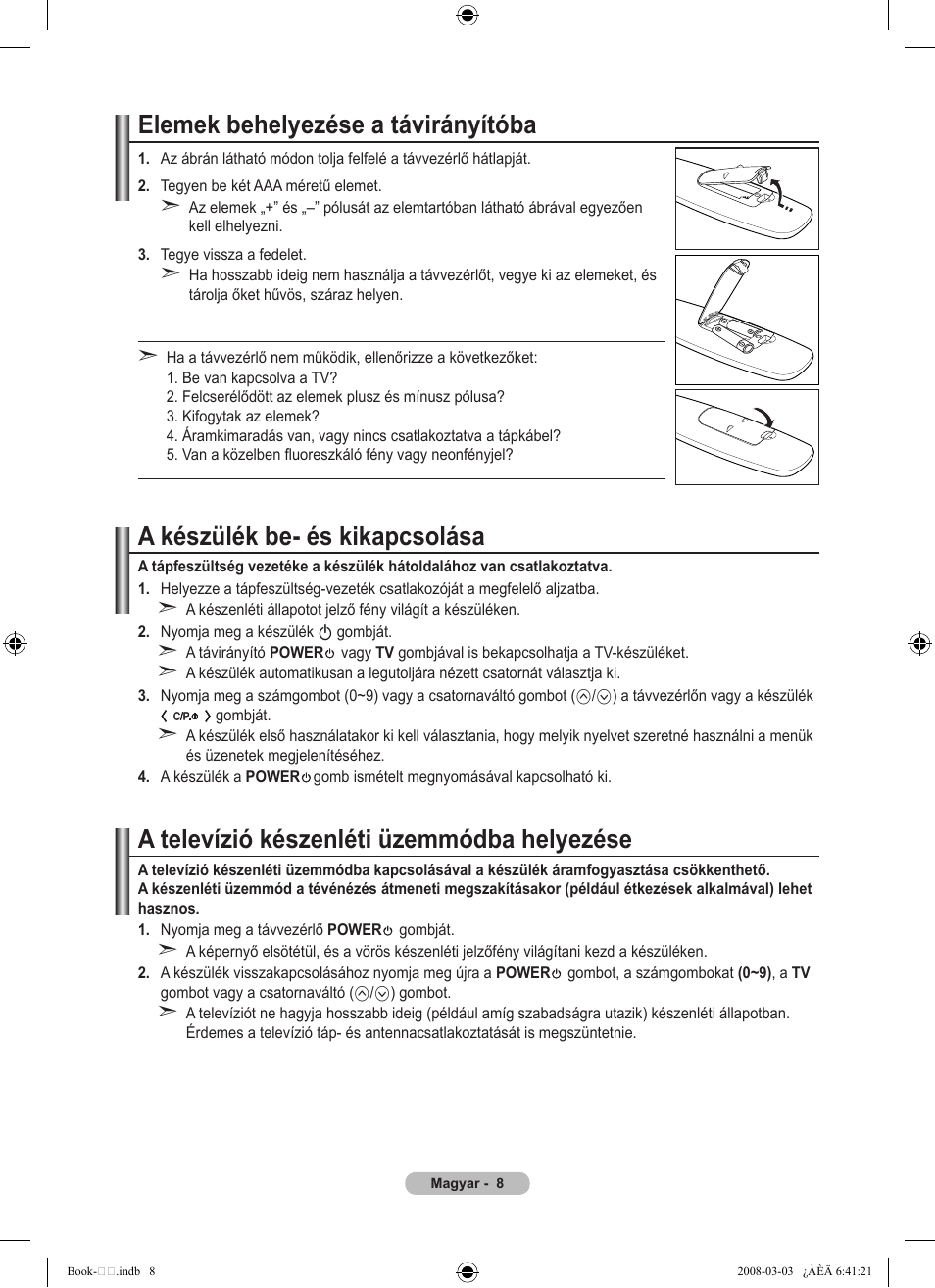 Elemek behelyezése a távirányítóba, A készülék be- és kikapcsolása, A televízió készenléti üzemmódba helyezése | Samsung LE32A450C2 User Manual | Page 320 / 533