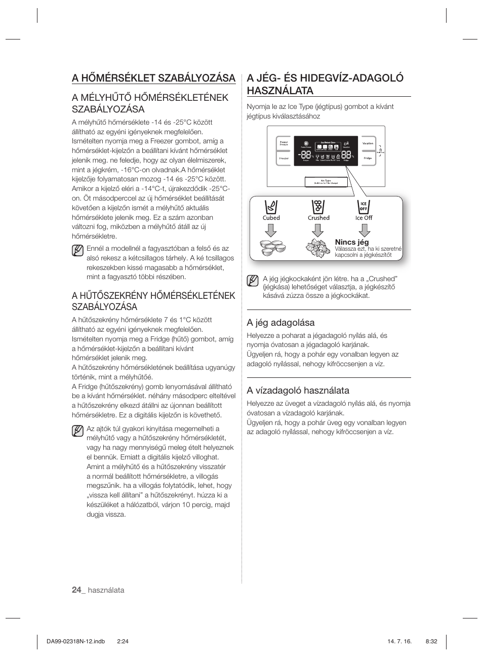 A hőmérséklet szabályozása, A jég- és hidegvíz-adagoló használata, A mélyhűtő hőmérsékletének szabályozása | A hűtőszekrény hőmérsékletének szabályozása, A jég adagolása, A vízadagoló használata | Samsung RSH5ZL2A User Manual | Page 84 / 276