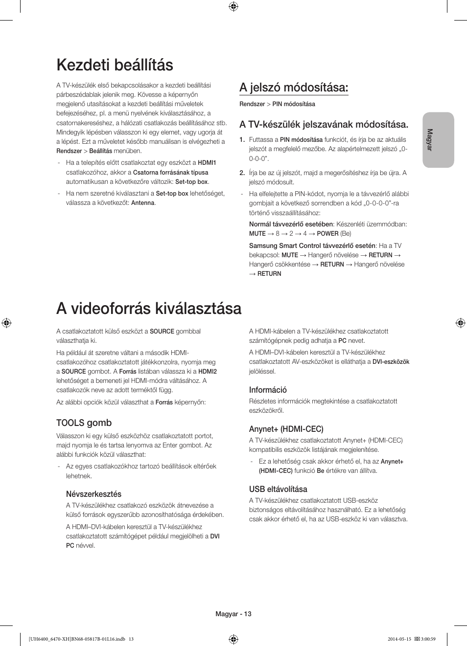 Kezdeti beállítás, A videoforrás kiválasztása, A jelszó módosítása | A tv-készülék jelszavának módosítása, Gomb, Tools | Samsung UE48H6470SS User Manual | Page 35 / 353