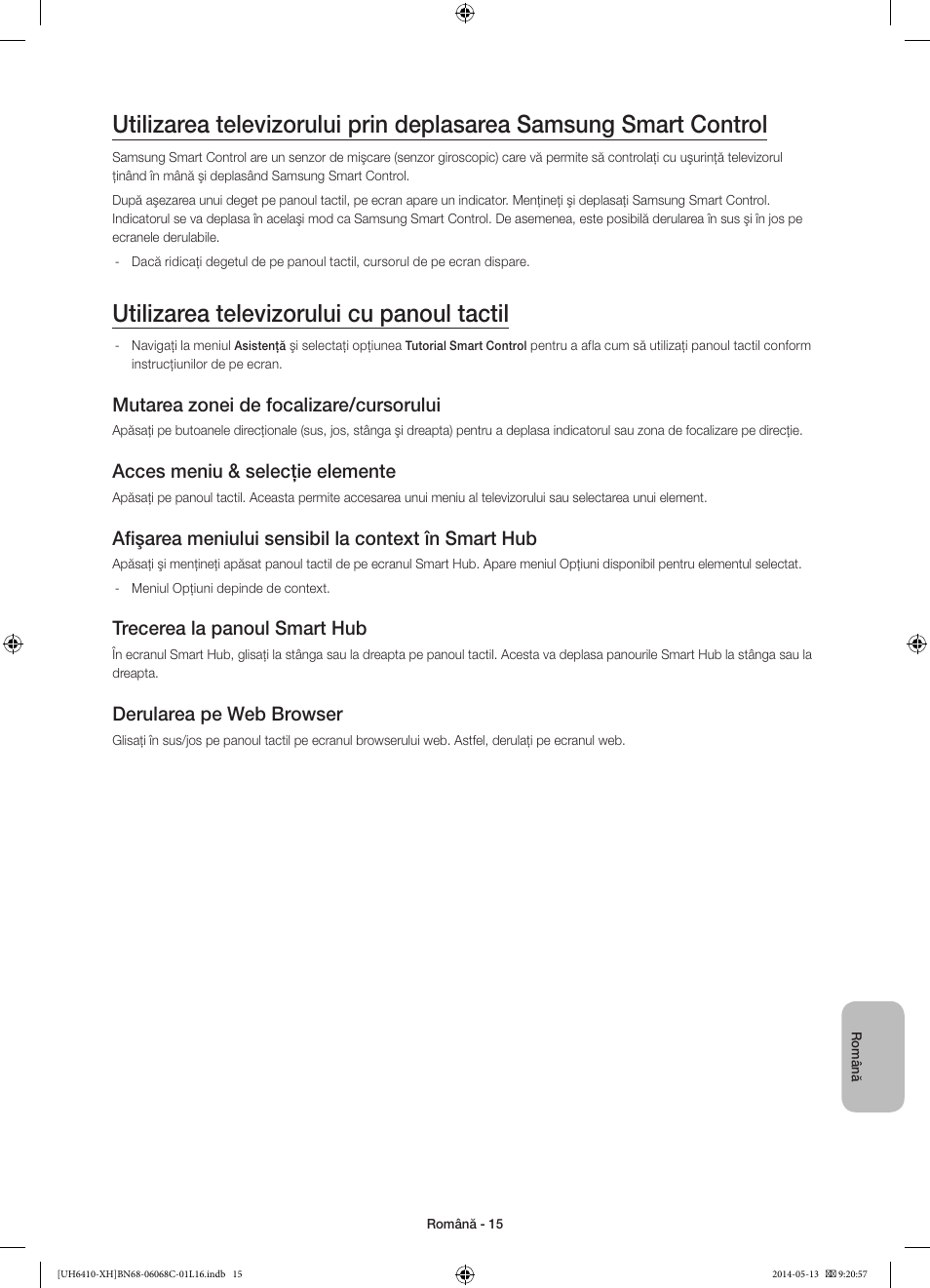Utilizarea televizorului cu panoul tactil, Mutarea zonei de focalizare/cursorului, Acces meniu & selecţie elemente | Afişarea meniului sensibil la context în smart hub, Trecerea la panoul smart hub, Derularea pe web browser | Samsung UE32H6410SS User Manual | Page 191 / 353