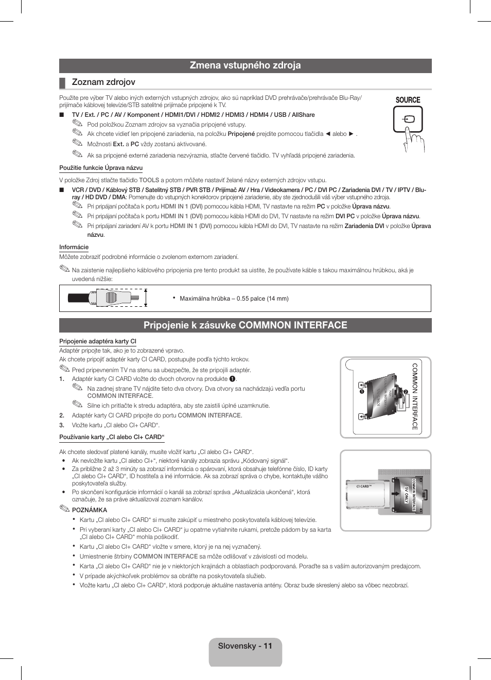 Zmena vstupného zdroja, Pripojenie k zásuvke commnon interface | Samsung UE32D5800VW User Manual | Page 47 / 163