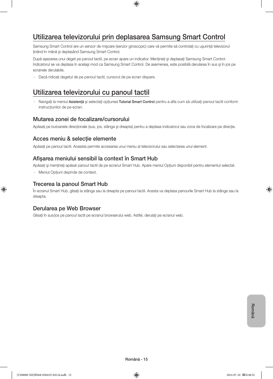 Utilizarea televizorului cu panoul tactil, Mutarea zonei de focalizare/cursorului, Acces meniu & selecţie elemente | Afişarea meniului sensibil la context în smart hub, Trecerea la panoul smart hub, Derularea pe web browser | Samsung UE48H8000ST User Manual | Page 191 / 353