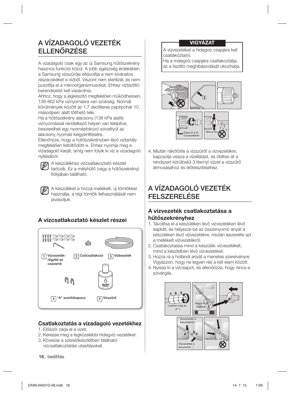 A vízadagoló vezeték felszerelése, A vízadagoló vezeték ellenőrzése, A vízvezeték csatlakoztatása a hűtőszekrényhez | Vigyázat | Samsung RS61781GDSR User Manual | Page 68 / 132