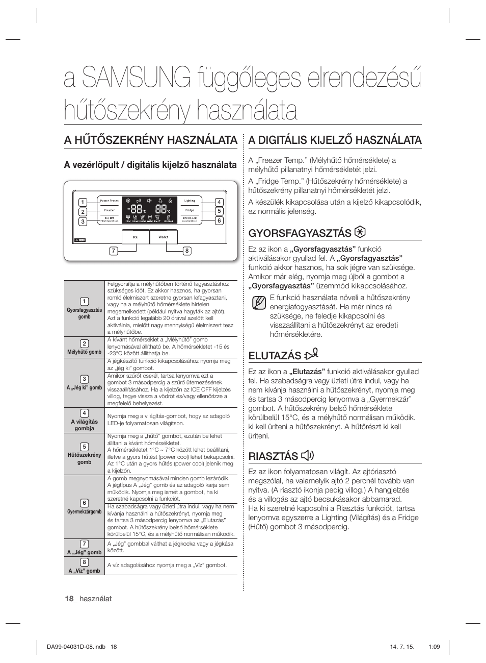 A hűtőszekrény használata, A digitális kijelző használata, Gyorsfagyasztás | Elutazás, Riasztás, A vezérlőpult / digitális kijelző használata | Samsung RS61781GDSR User Manual | Page 70 / 132