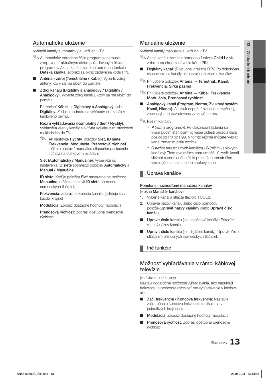 Automatické uloženie, Manuálne uloženie, Možnosť vyhľadávania v rámci káblovej televízie | Samsung LE26C350D1W User Manual | Page 244 / 331