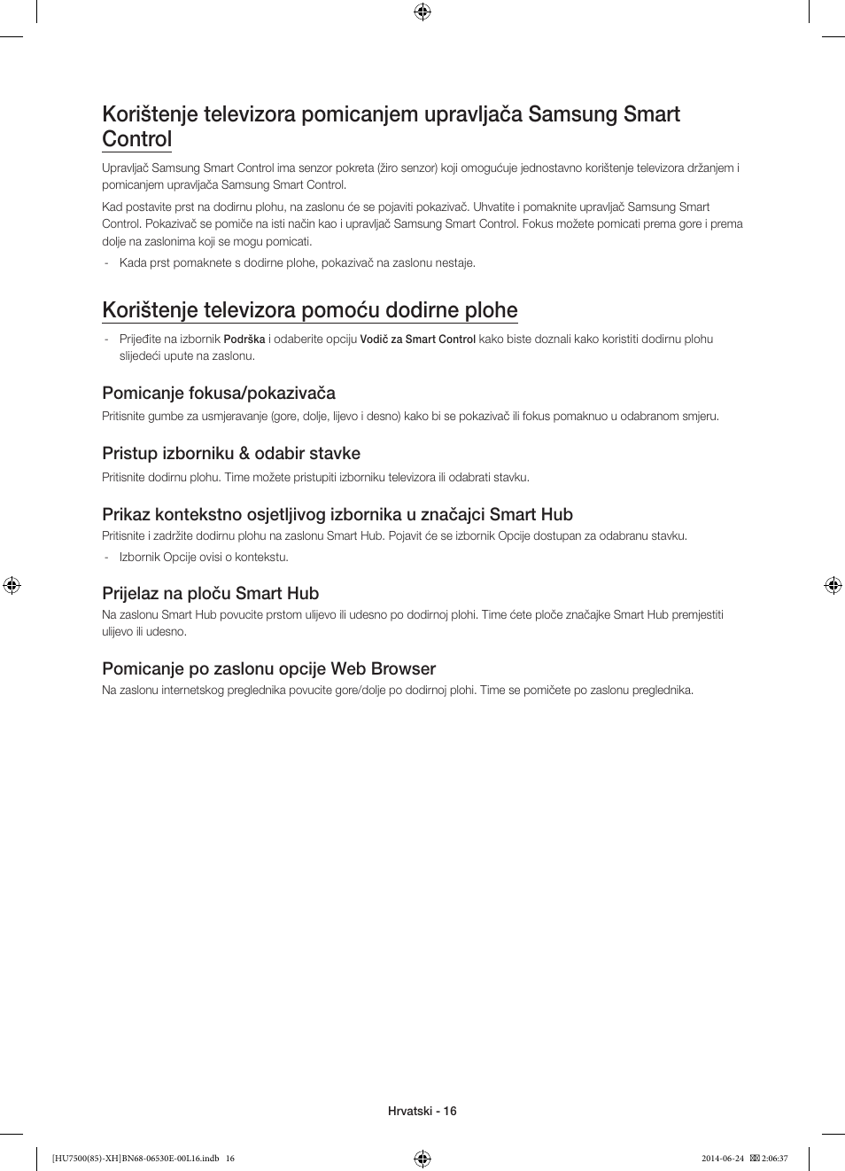 Korištenje televizora pomoću dodirne plohe, Pomicanje fokusa/pokazivača, Pristup izborniku & odabir stavke | Prijelaz na ploču smart hub, Pomicanje po zaslonu opcije web browser | Samsung UE85HU7500L User Manual | Page 136 / 385