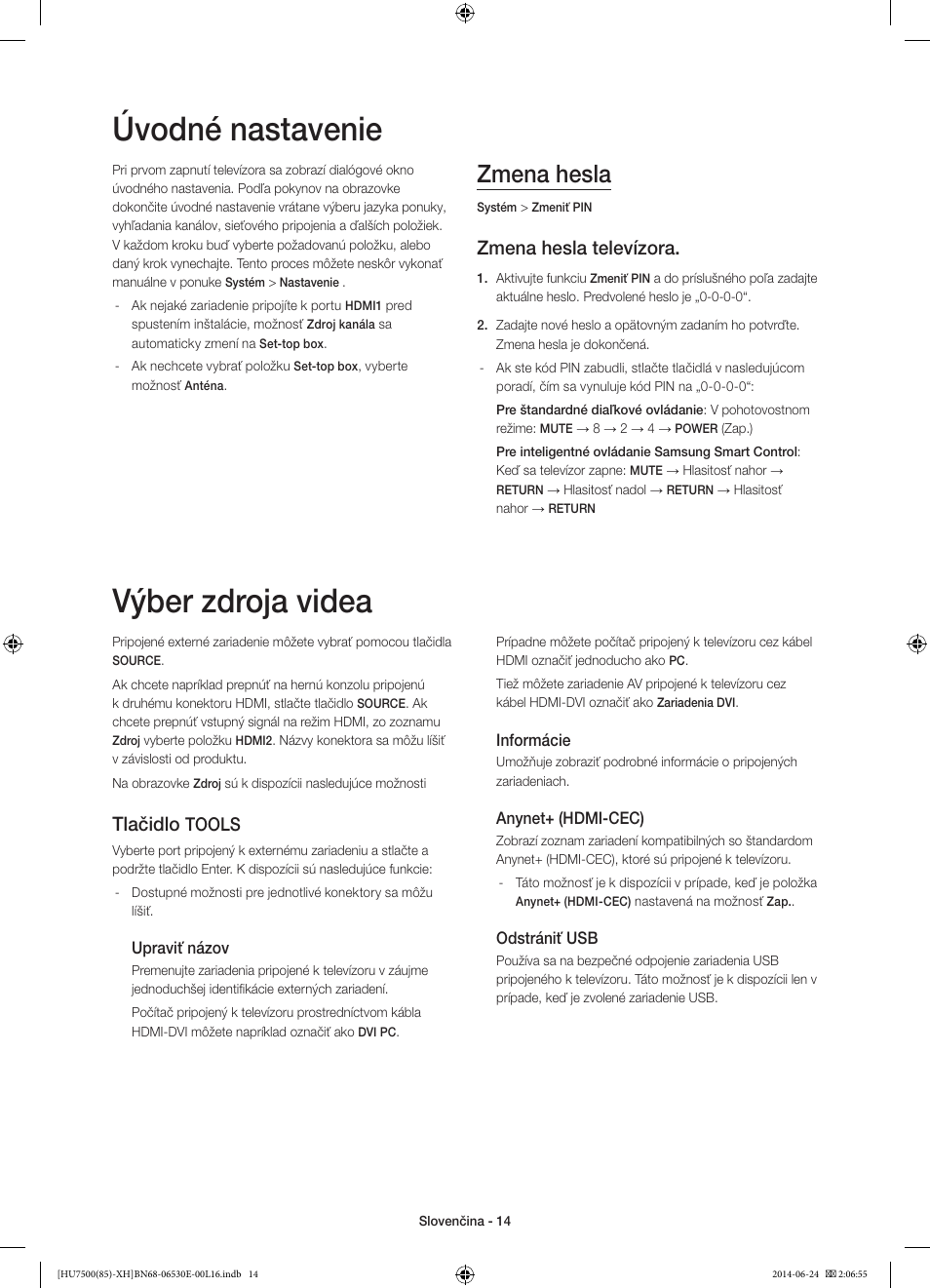 Úvodné nastavenie, Výber zdroja videa, Zmena hesla | Zmena hesla televízora, Tlačidlo, Tools | Samsung UE85HU7500L User Manual | Page 182 / 385