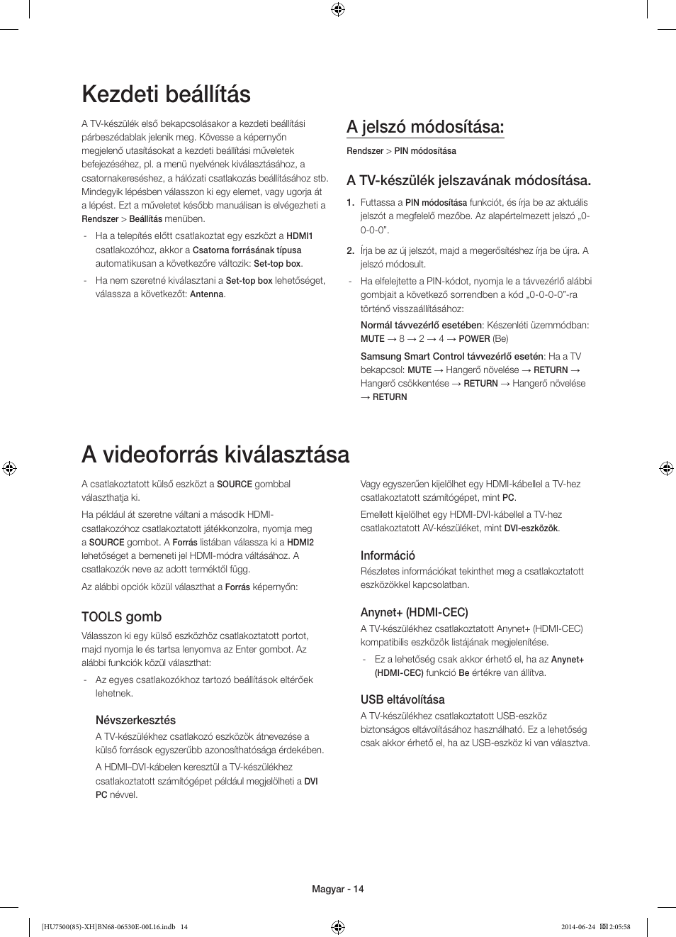 Kezdeti beállítás, A videoforrás kiválasztása, A jelszó módosítása | A tv-készülék jelszavának módosítása, Gomb, Tools | Samsung UE85HU7500L User Manual | Page 38 / 385