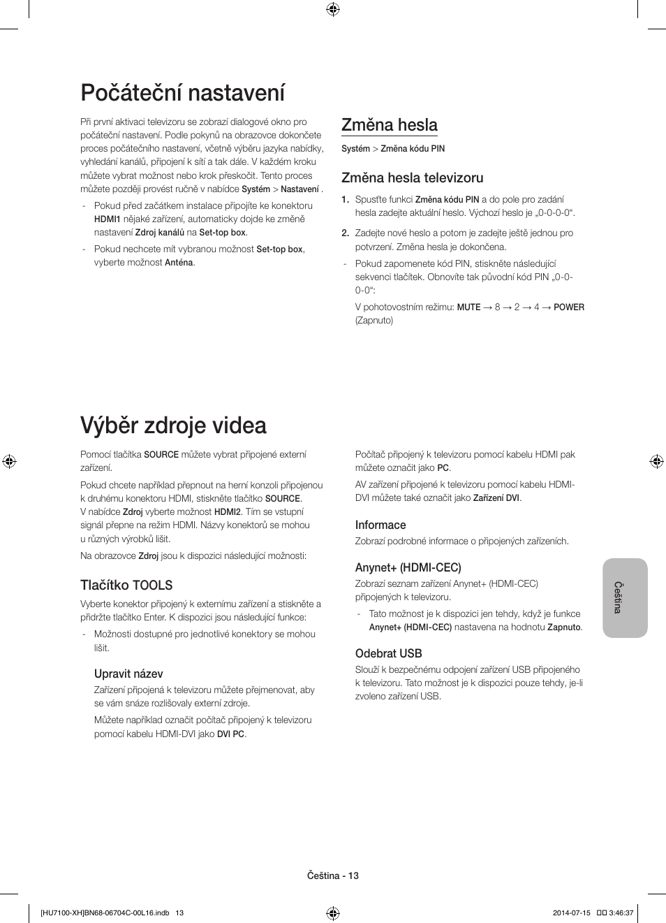 Počáteční nastavení, Výběr zdroje videa, Změna hesla | Změna hesla televizoru, Tlačítko, Tools | Samsung UE55HU7100S User Manual | Page 133 / 322