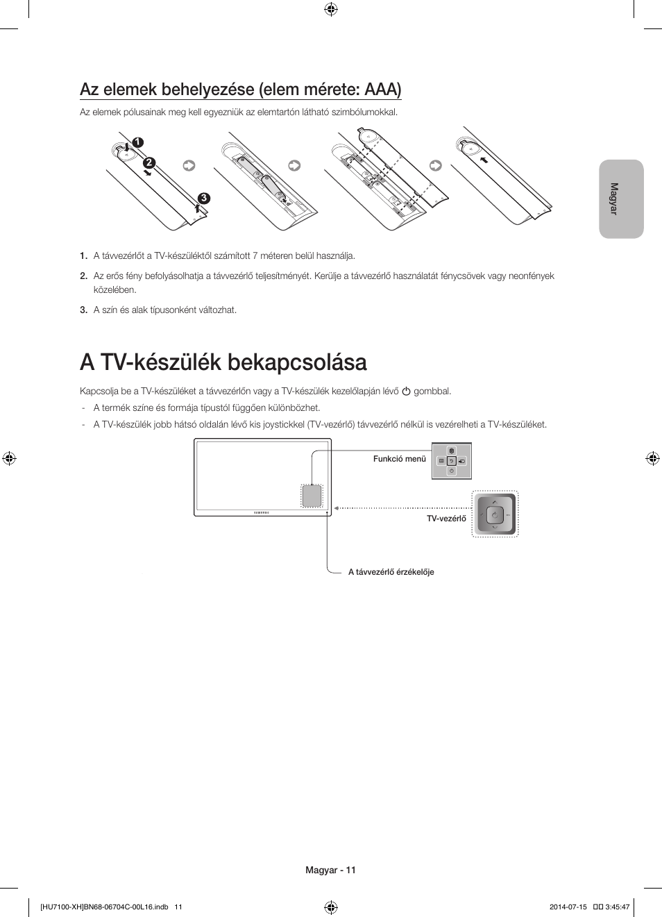 A tv-készülék bekapcsolása, Az elemek behelyezése (elem mérete: aaa) | Samsung UE55HU7100S User Manual | Page 31 / 322